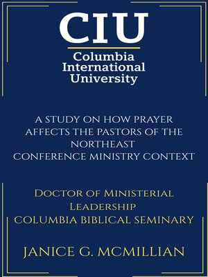 cover image of A STUDY ON HOW PRAYER AFFECTS THE PASTORS OF THE NORTHEAST  CONFERENCE MINISTRY CONTEXT